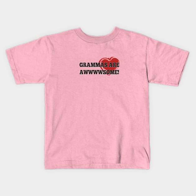 Grammas Are Awwwwsome! Kids T-Shirt by D_AUGUST_ART_53